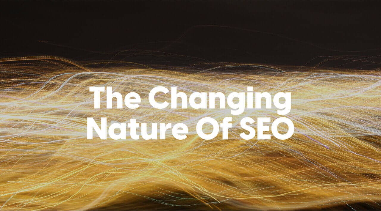 The Changing Nature Of SEO